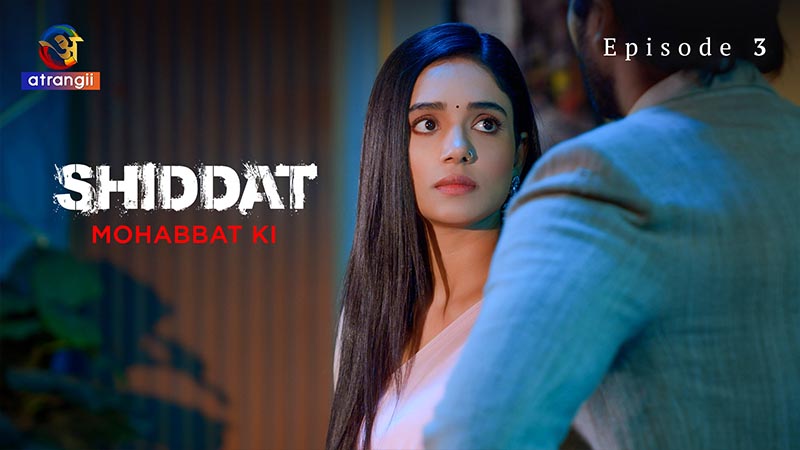 Shiddat (Mohabbat Ki) | Season 01 | Episode 03